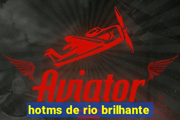 hotms de rio brilhante