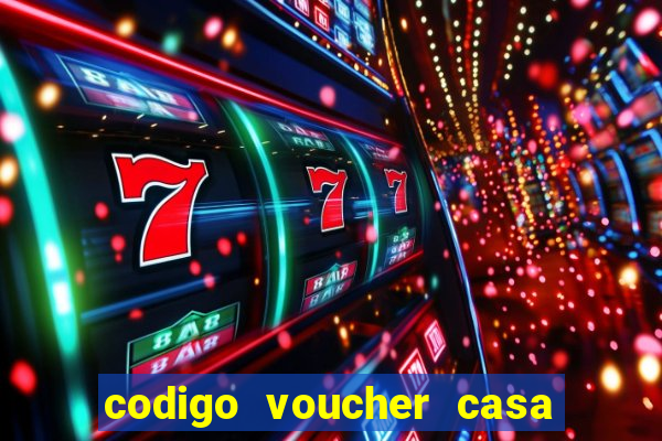 codigo voucher casa de apostas