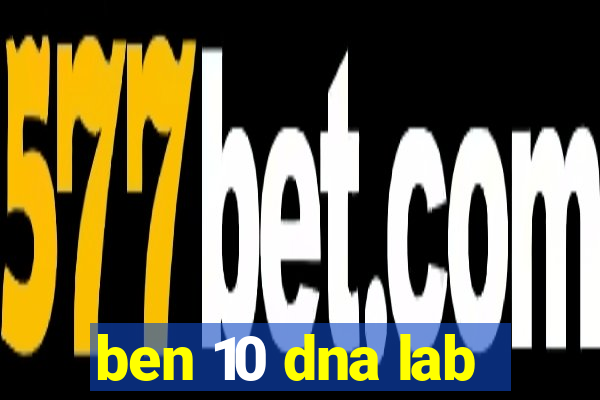 ben 10 dna lab