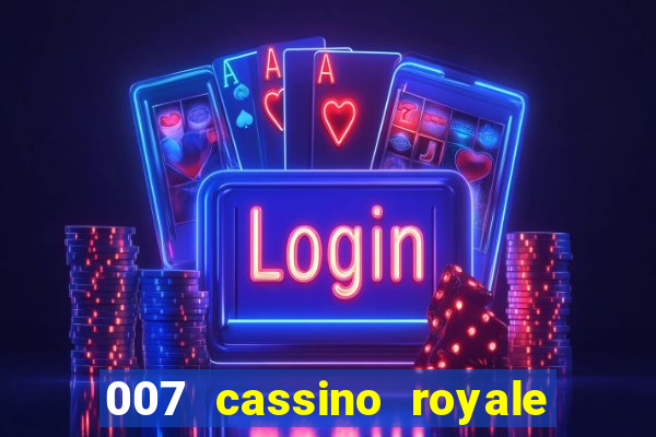 007 cassino royale completo dublado