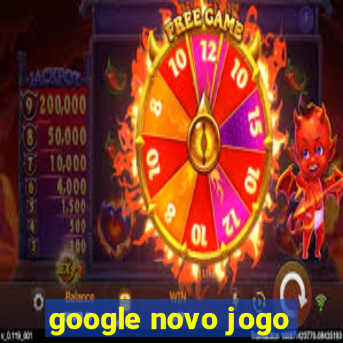 google novo jogo