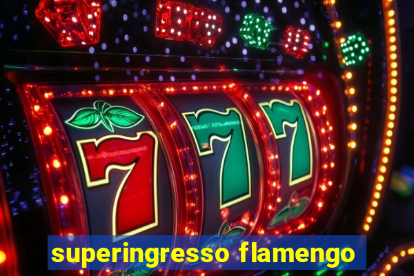 superingresso flamengo