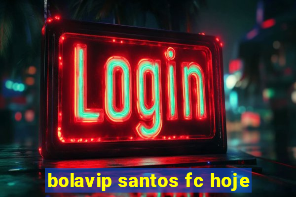 bolavip santos fc hoje