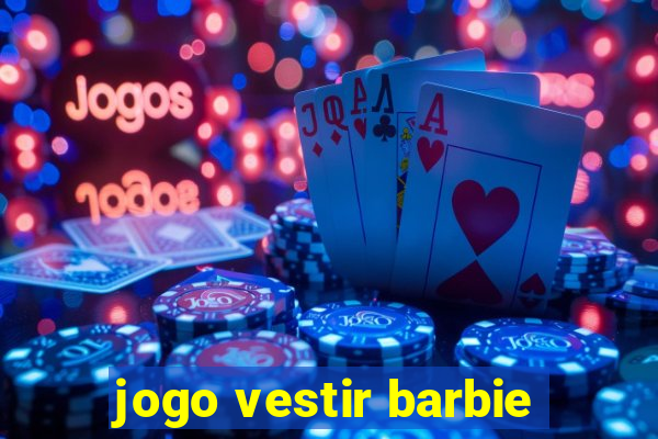 jogo vestir barbie