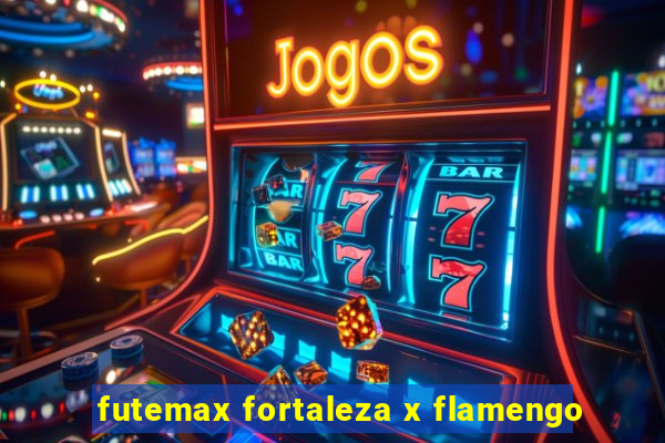 futemax fortaleza x flamengo