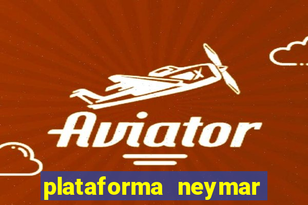 plataforma neymar jr bet