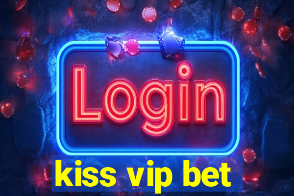 kiss vip bet