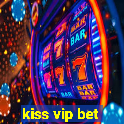 kiss vip bet