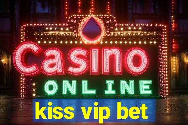 kiss vip bet