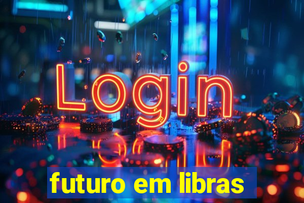 futuro em libras