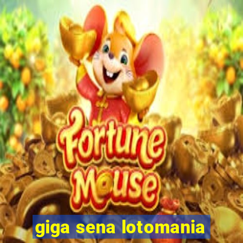 giga sena lotomania