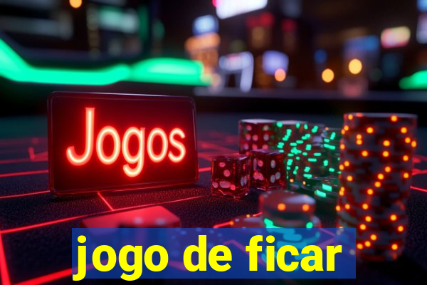 jogo de ficar