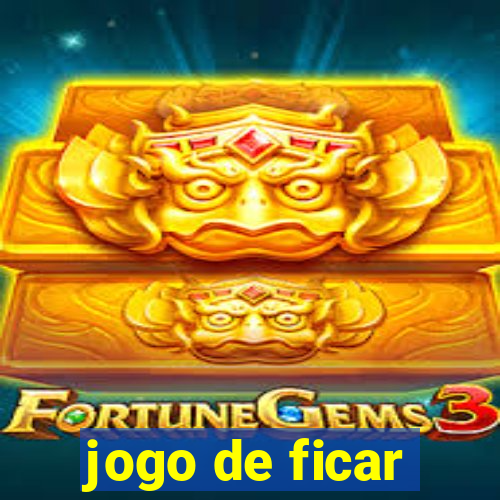 jogo de ficar