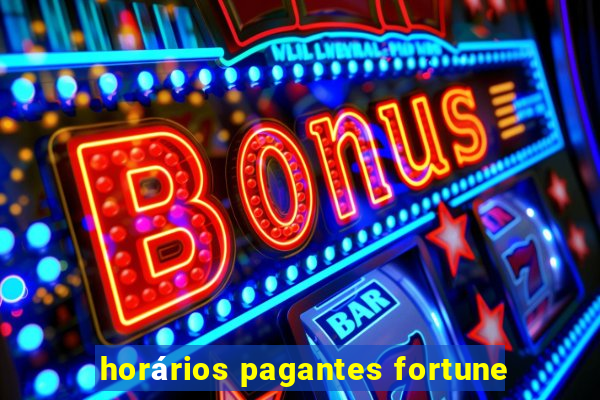 horários pagantes fortune