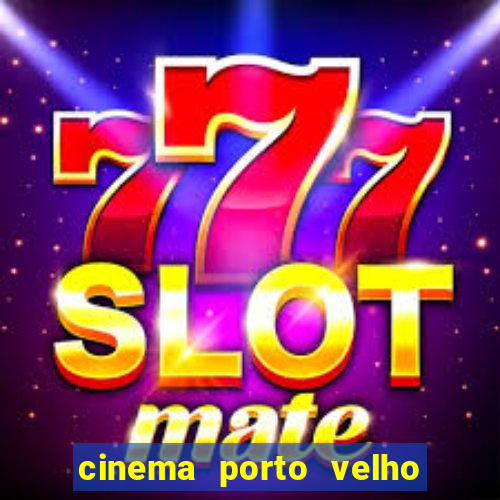 cinema porto velho ig shopping