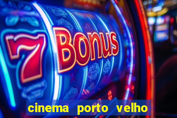 cinema porto velho ig shopping