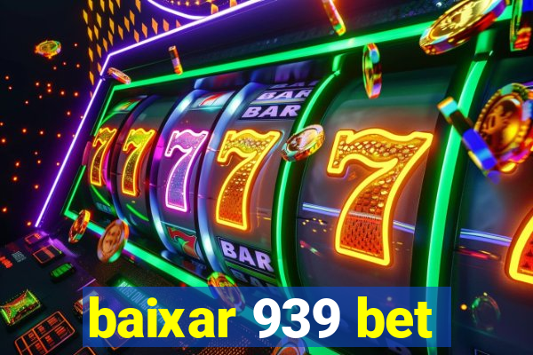 baixar 939 bet