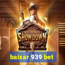 baixar 939 bet