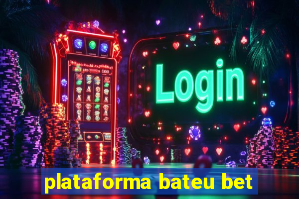 plataforma bateu bet