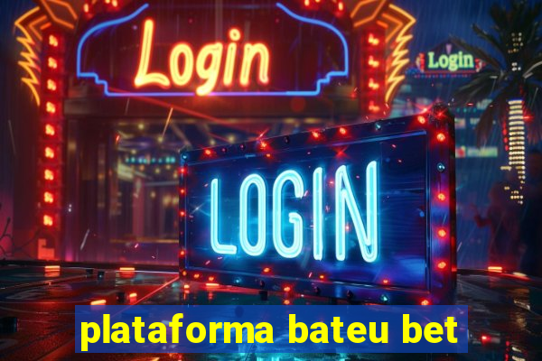 plataforma bateu bet