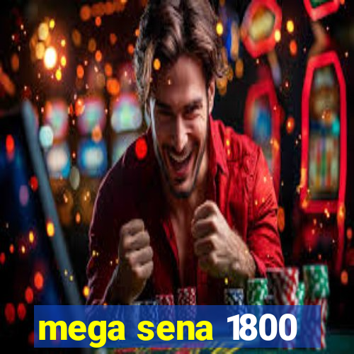 mega sena 1800