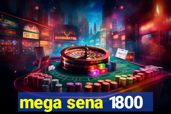 mega sena 1800