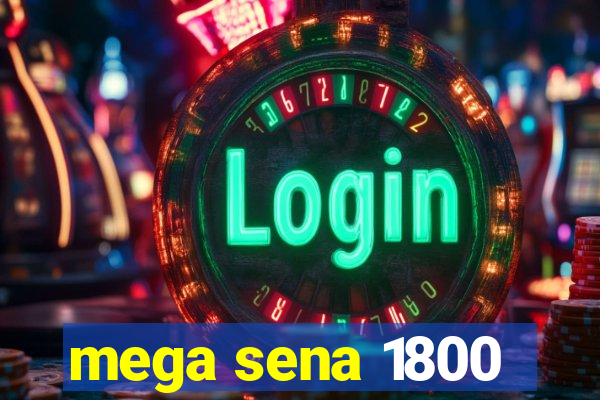 mega sena 1800