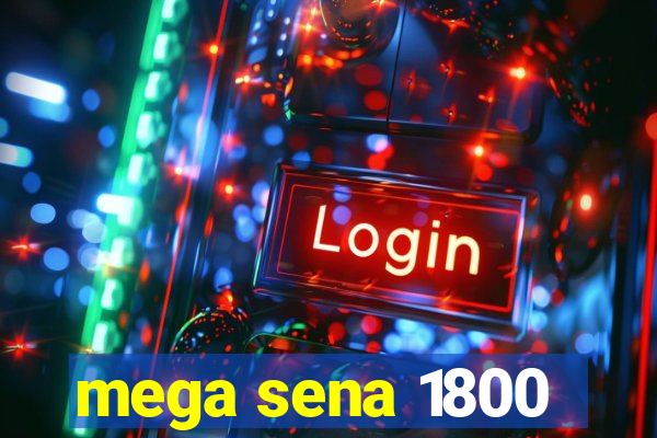 mega sena 1800