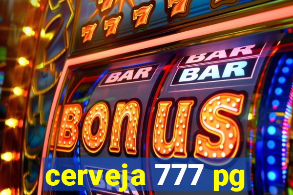 cerveja 777 pg