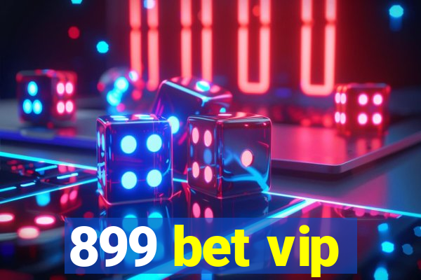 899 bet vip