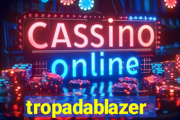 tropadablazer