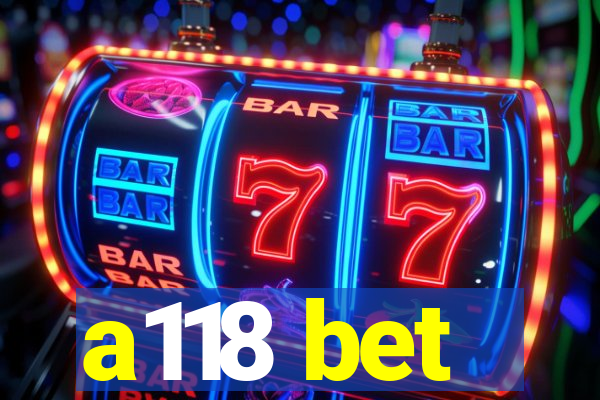 a118 bet