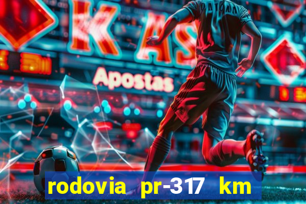 rodovia pr-317 km 155 onde fica