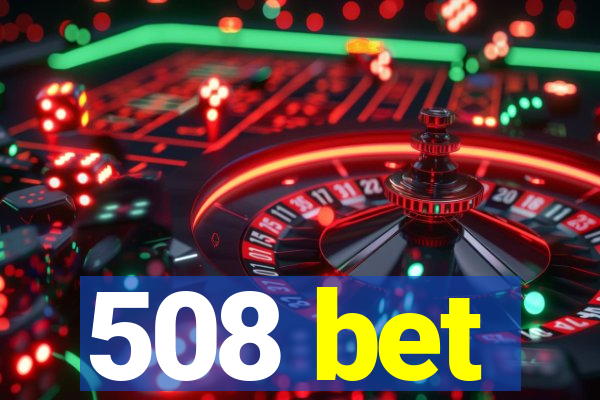 508 bet