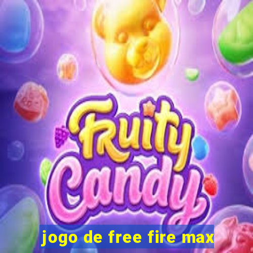 jogo de free fire max