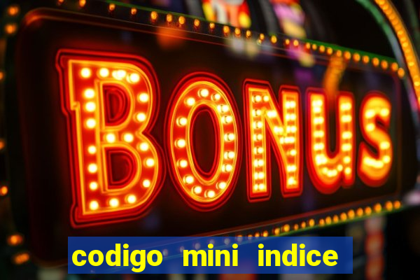 codigo mini indice setembro 2024