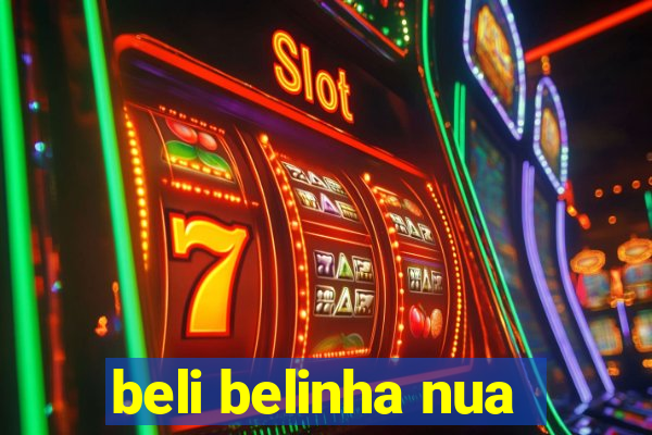 beli belinha nua