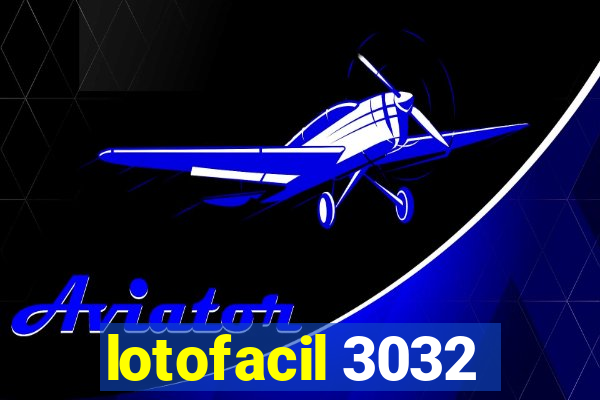 lotofacil 3032