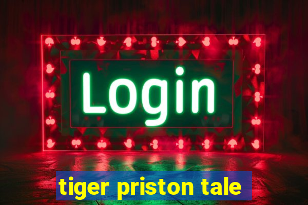 tiger priston tale