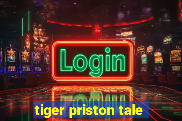 tiger priston tale