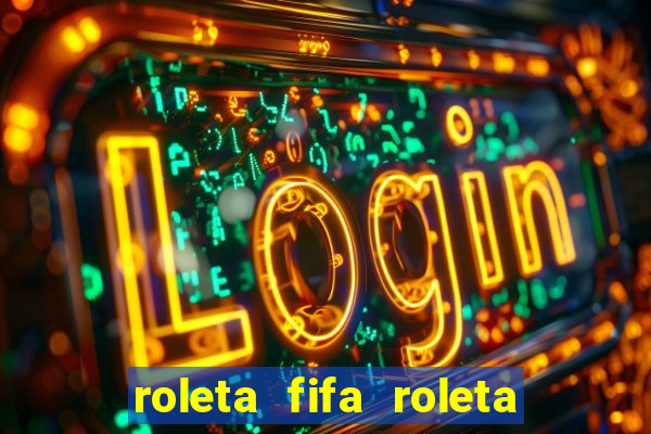 roleta fifa roleta times fifa