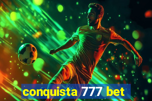 conquista 777 bet