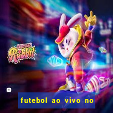 futebol ao vivo no celular futemax