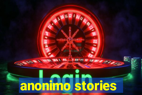 anonimo stories