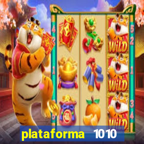 plataforma 1010 jogo do tigre