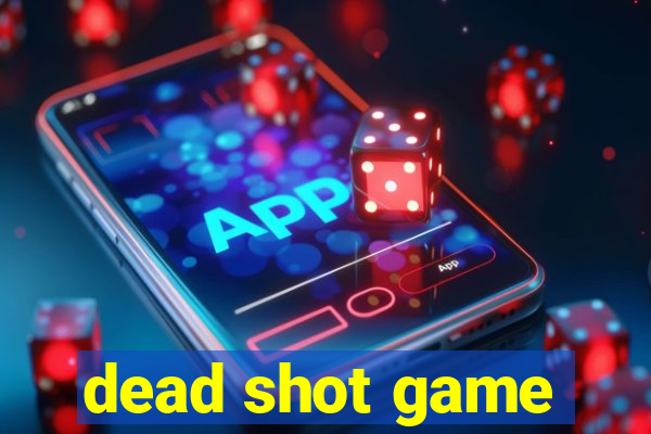 dead shot game