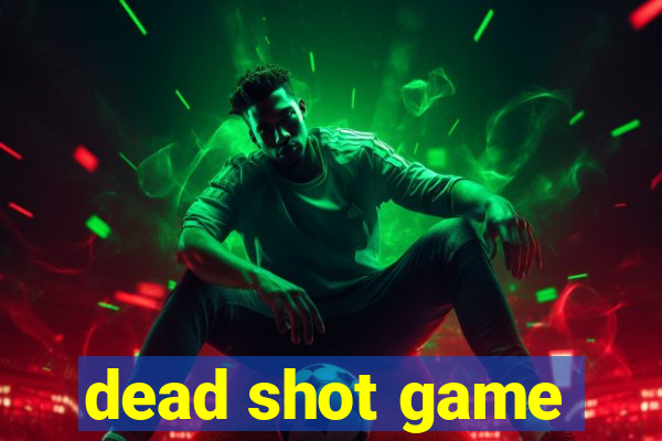 dead shot game