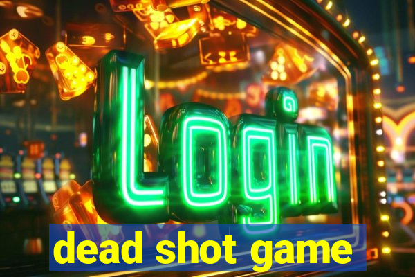 dead shot game