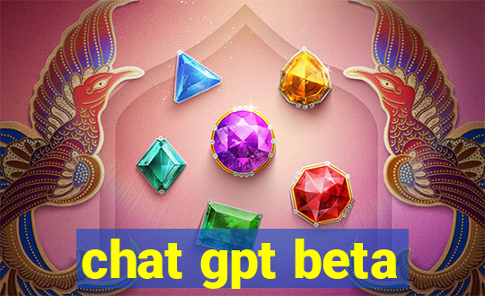 chat gpt beta