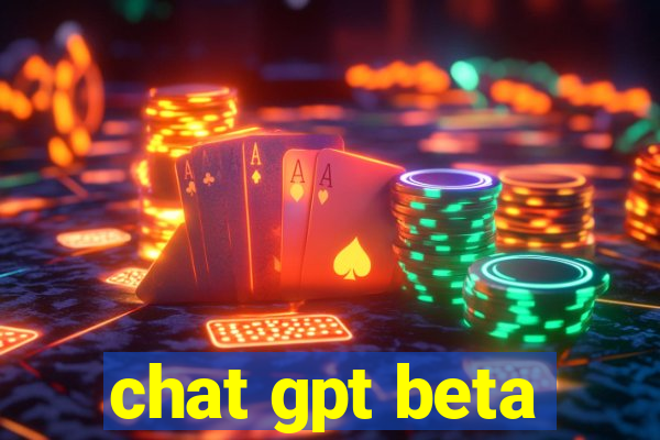 chat gpt beta